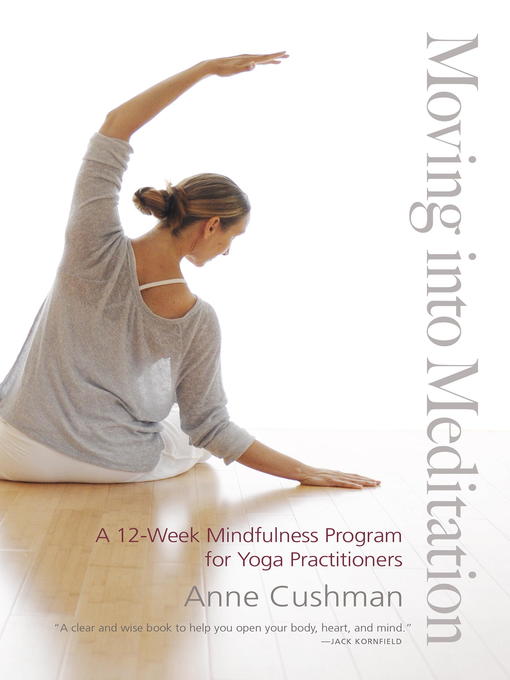 Title details for Moving into Meditation by Anne Cushman - Wait list